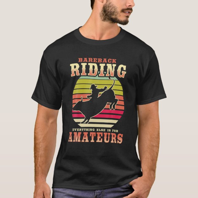 Bareback Riding - allt annat är för amatörerna T Shirt (Framsida)