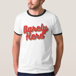 Barely here / Red T-Shirt