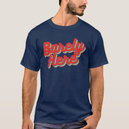Barely here / Red T-Shirt