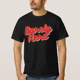 Barely here / Red T-Shirt