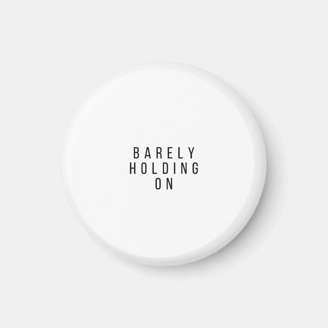 Barely Holding On Magnet (Framsidan)