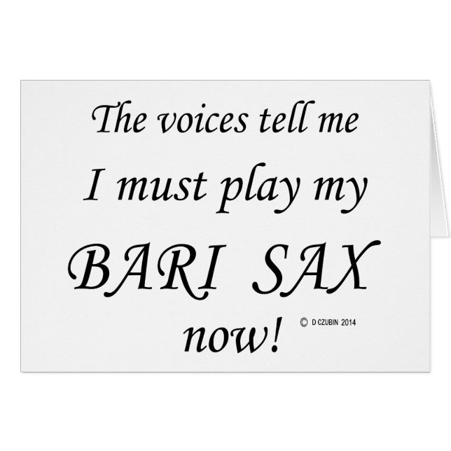 Bari Sax Voices säger att must Play Hälsningskort (Framsidan Horizontal)