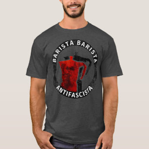 Barista Barista Antifascista 12 T Shirt