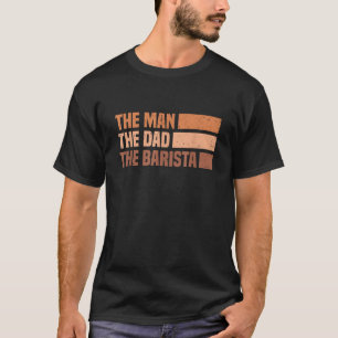 Barista Coffee Maker Espresso Merch Man Pappa Bari T Shirt
