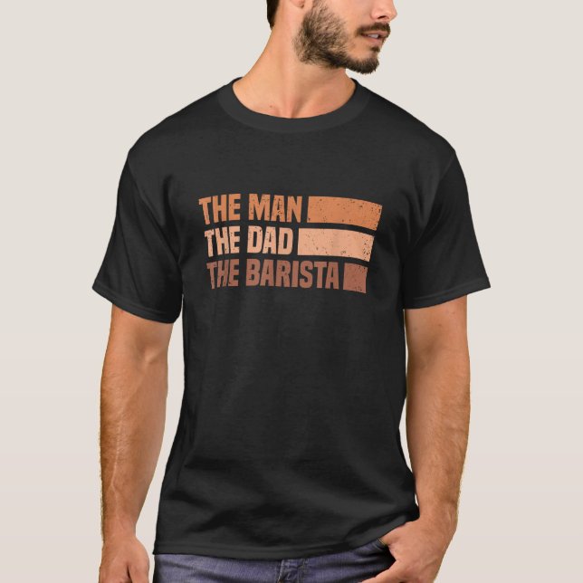 Barista Coffee Maker Espresso Merch Man Pappa Bari T Shirt (Framsida)