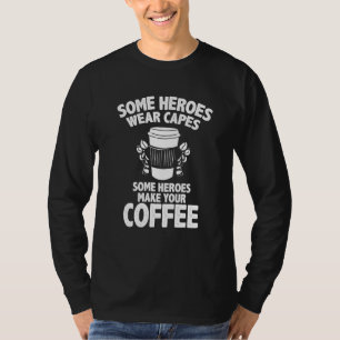 Barista Coffee Maker Merch några Heroes tillverkar T Shirt