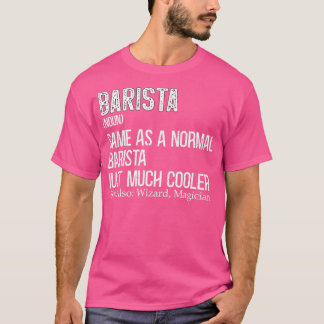 Barista Definition for Coffee Älskare Coffeemaker T Shirt