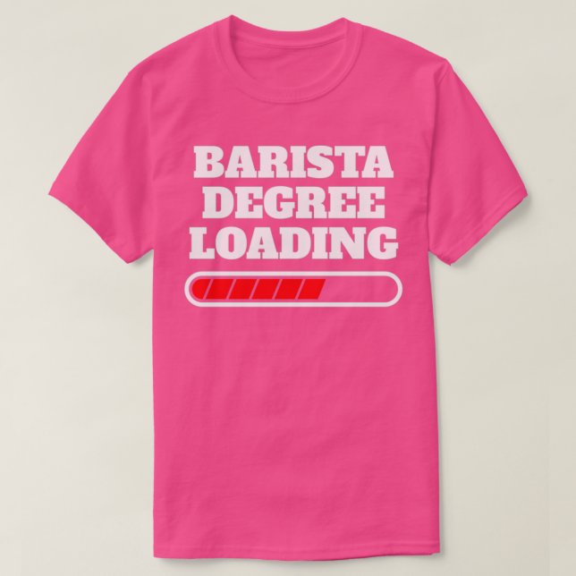 Barista Degree Loading Gift Idea T Shirt (Design framsida)