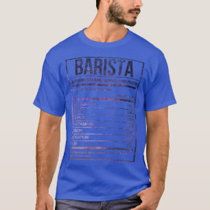 Barista Funny Baristas Nutrition Label 1 T Shirt