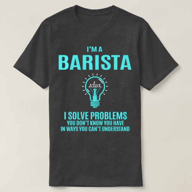 Barista I Lös problem Gift-objekt T Shirt (Design framsida)