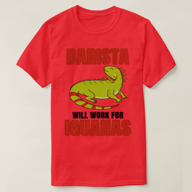Barista kommer att arbeta för Iguanas T Shirt (Design framsida)