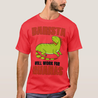 Barista kommer att arbeta för Iguanas T Shirt