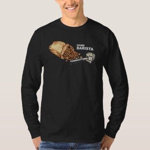 Barista Life Coffee Maker Espresso Homebarista Fil T Shirt