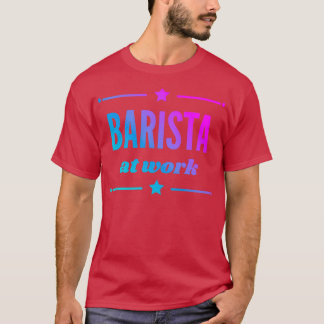 Barista på jobbet för bästa Barista-flickan någons T Shirt