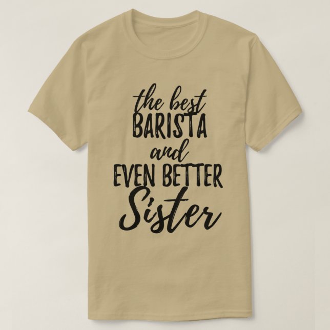 Barista Sister Funny Gift Idea för Syskon Gag Ins T Shirt (Design framsida)