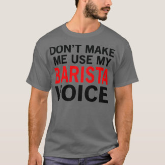 Barista Voice Funny Waitress Ord T Shirt