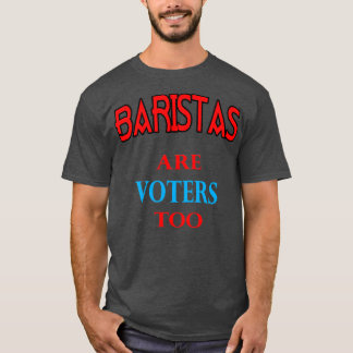 BARISTA VOTER T SHIRT