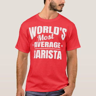 Barista Worldx27s Mest genomsnittligt funny Okayes T Shirt