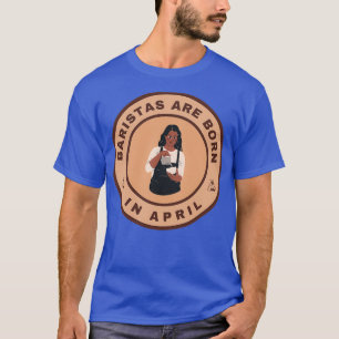 Baristas är född i april, alternativ design t shirt