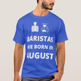 Baristas är född i augusti t shirt