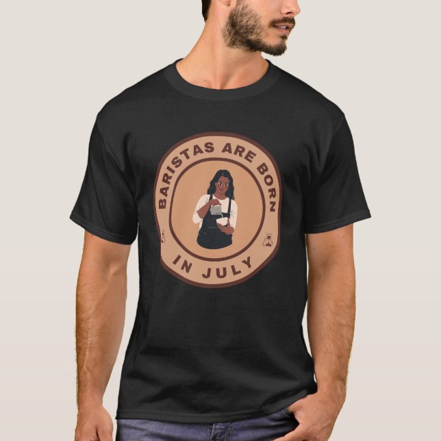 Baristas är född i juli som alternativ design t shirt (Framsida)