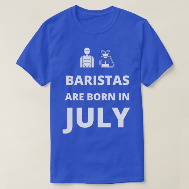 Baristas är född i juli t shirt (Design framsida)