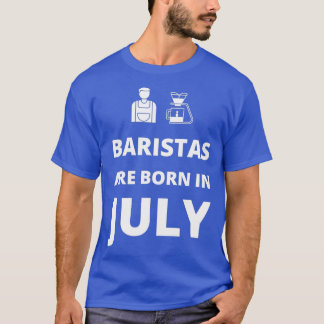 Baristas är född i juli t shirt