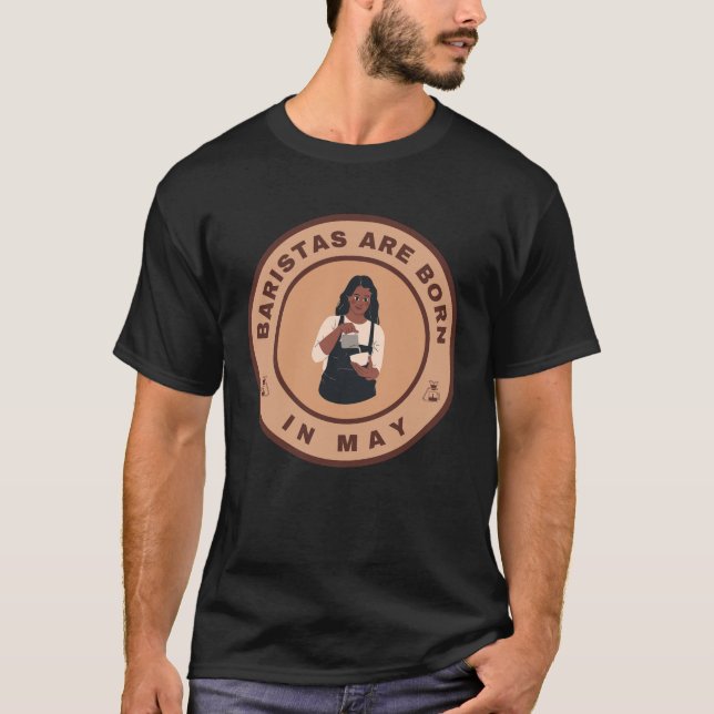 Baristas är född i maj, alternativ utformning t shirt (Framsida)
