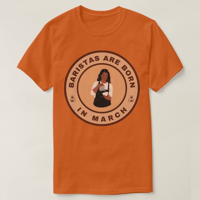 Baristas är född i mars som alternativ design t shirt (Design framsida)