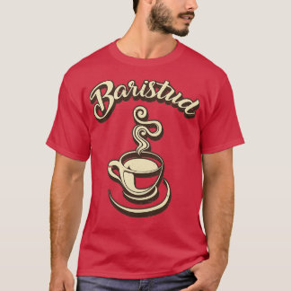 Baristud Barista Cafe 2 T Shirt