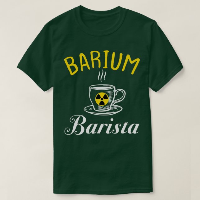 Barium Barista Funny Radiology Tech Radiolog T Shirt (Design framsida)