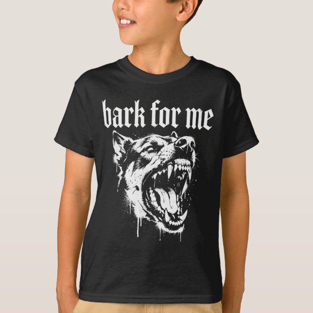 Bark For Me Gothic Fierce Dog  T Shirt (Framsida)