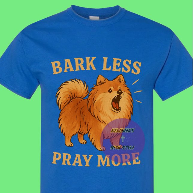 Bark Less Pray More Edition 1 - Christian T Shirt (Skapare uppladdad)