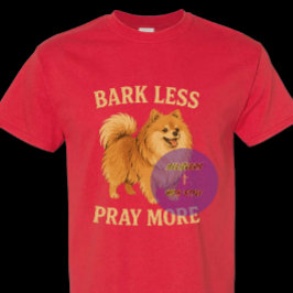 Bark Less Pray More Edition 2 (smile) - Christian T Shirt