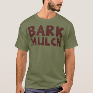 Bark Mulch T Shirt
