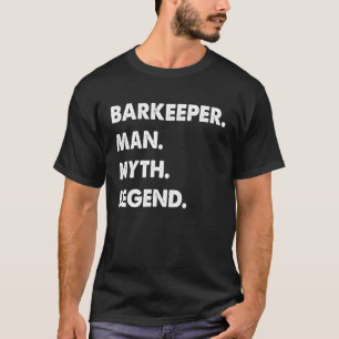 Barkeeper Man Myth Legend T Shirt