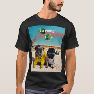 Barking Bad Pugs T Shirt