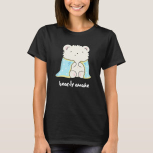 Barly AVaknyj Sömnig Bear Pun Mörk BG T Shirt