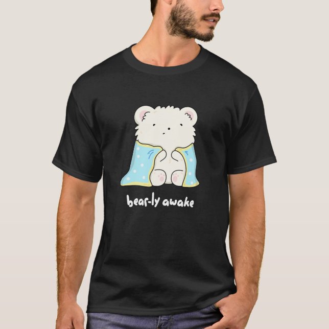 Barly AVaknyj Sömnig Bear Pun Mörk BG T Shirt (Framsida)
