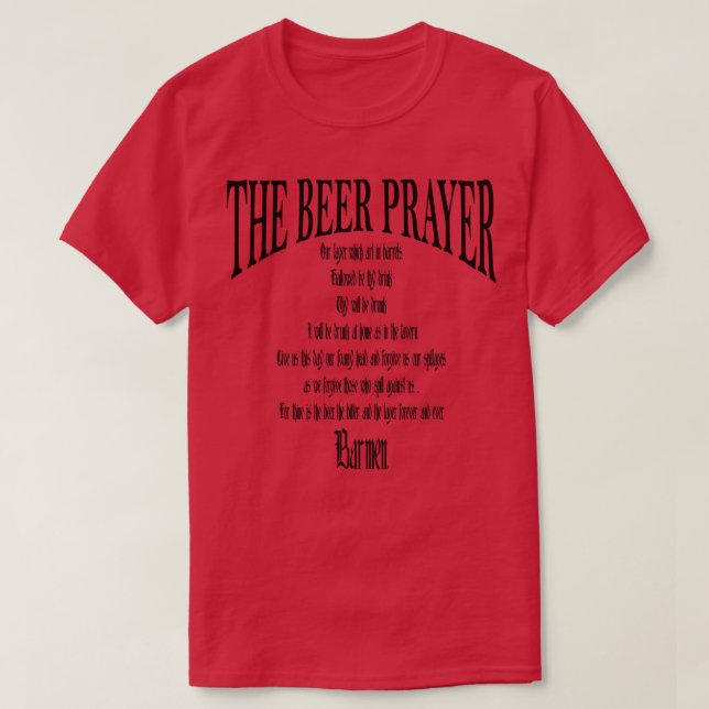 Barmen Beer Prayer Parody in Prayer of Adoration 2 T Shirt (Design framsida)
