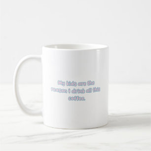Barn är anledningen till att jag dricker kaffe för kaffemugg