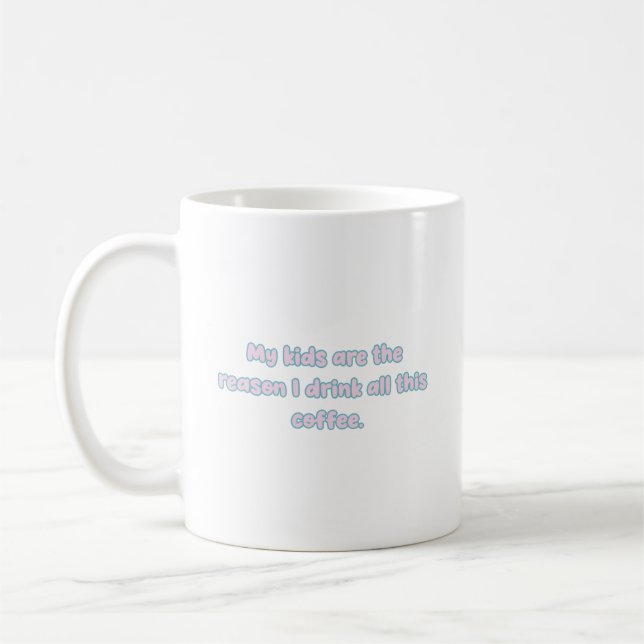 Barn är anledningen till att jag dricker kaffe för kaffemugg (Vänster)