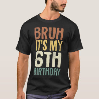 Barn Bruh Det är min 6e-födelsedag, sex år gamla g T Shirt