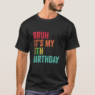 Barn Bruh Det är min femte födelsedag 5 år gammal T Shirt