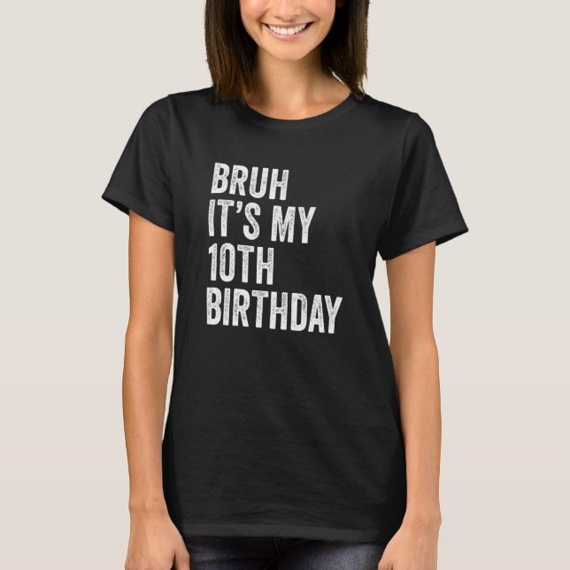 Barn Bruh Det är min tionde födelsedag 10 år gamma T Shirt (Framsida)