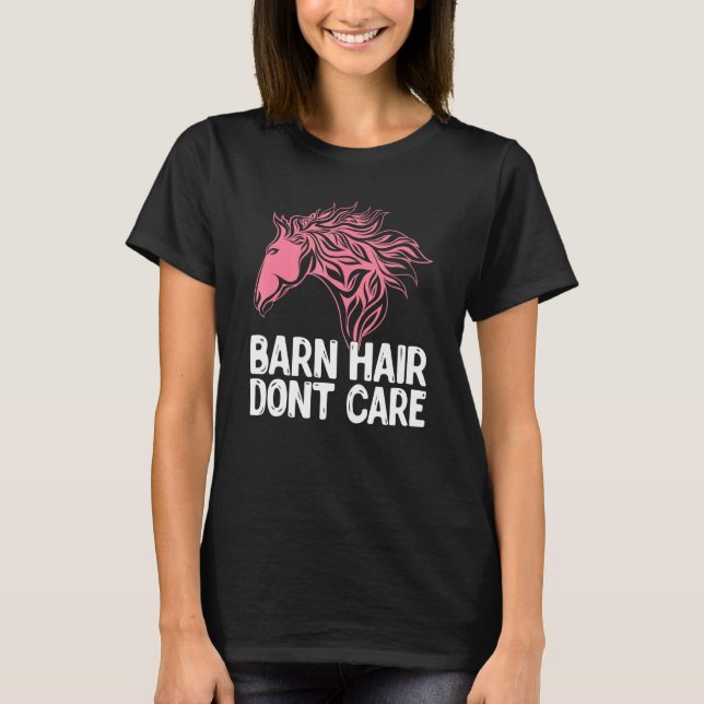 Barn Hair Dont Care Animal Equestrian Horse T Shirt (Framsida)