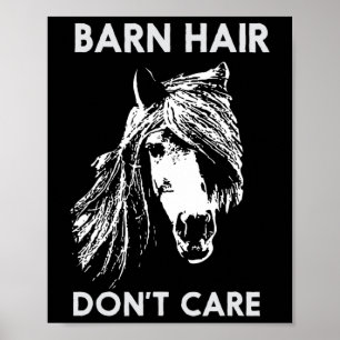 Barn Hair Dont Care Funny Horse Poster