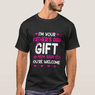Barn jag är din Fars dag Mamma säger att du är Wel T Shirt