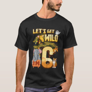 Barn Låt oss Vild I är 6 Safari Animal Zoo Animal. T Shirt