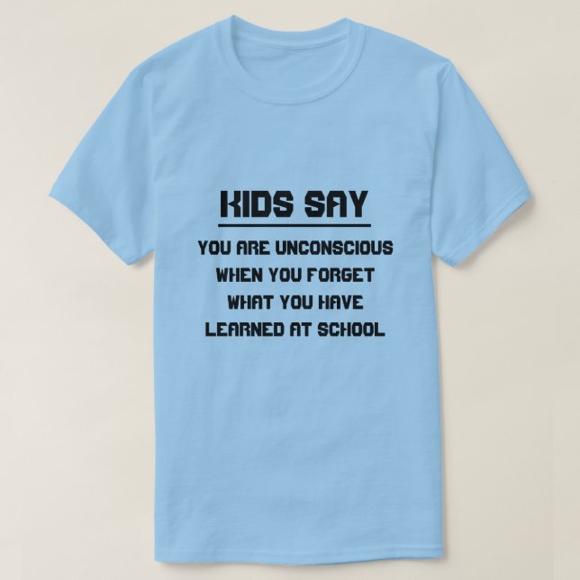 Barn säger: Du är medvetslös när du glömmer ... T-shirt (Design framsida)